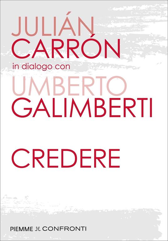 Julián Carrón, Umberto Galimberti Credere